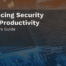 Blog title image for: Balancing Security with Productivity: The CISO's Guide