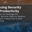 Balancing Security and Productivity