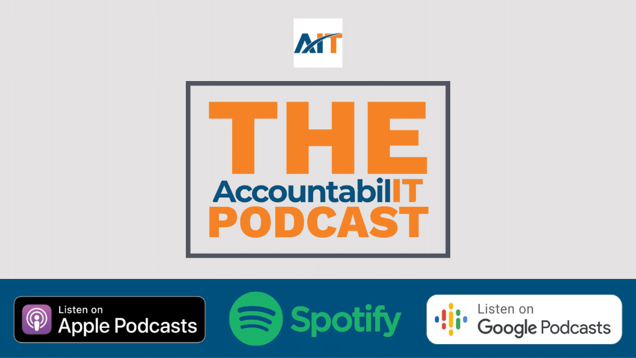 AIT: The AccountabilIT Podcast, now on Spotify, Google Podcasts, and Apple Podcasts