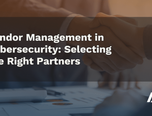 Vendor Management in Cybersecurity: Selecting the Right Partners