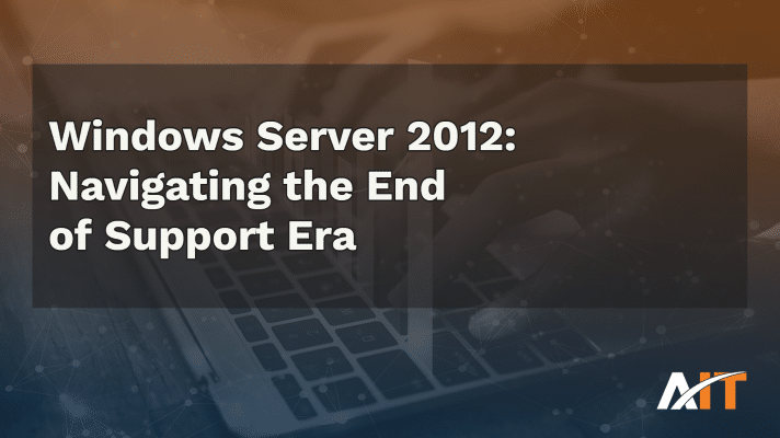 Tech imagery with blog title, "Windows Server 2012: Navigating the End of Support Era"